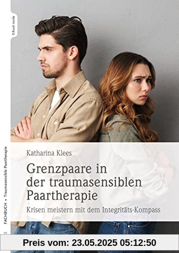 Grenzpaare in der traumasensiblen Paartherapie: Krisen meistern mit dem Integritäts-Kompass Mit Online-Materialien Grenzpaare in der traumasensiblen Paartherapie: Krisen meistern mit dem Integritäts-Kompass Mit Online-Materialien