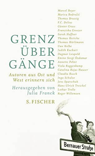 Grenzübergänge: Autoren aus Ost und West erinnern sich von S. Fischer Verlag GmbH