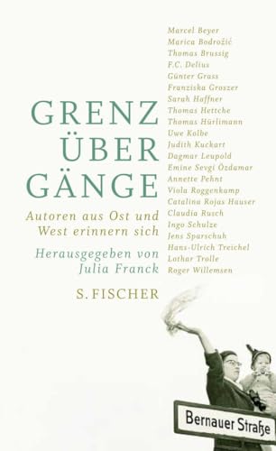 Grenzübergänge: Autoren aus Ost und West erinnern sich Grenzübergänge: Autoren aus Ost und West erinnern sich von S. Fischer Verlag GmbH