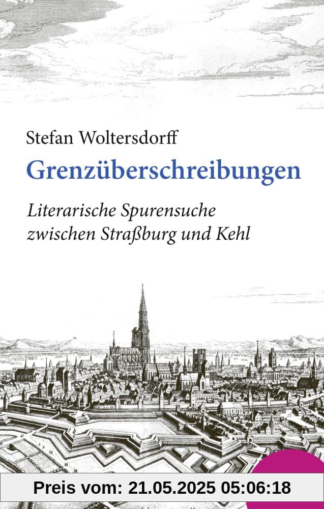Grenzüberschreibungen: Literarische Spurensuche zwischen Straßburg und Kehl