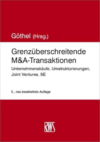 Grenzüberschreitende M&A-Transaktionen: Unternehmenskäufe, Umstrukturierungen, Joint Ventures, SE Grenzüberschreitende M&A-Transaktionen: Unternehmenskäufe, Umstrukturierungen, Joint Ventures, SE
