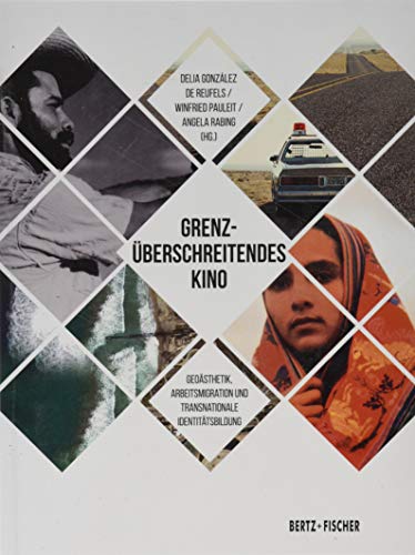 Grenzüberschreitendes Kino: Geoästhetik, Arbeitsmigration und transnationale Identitätsbildung