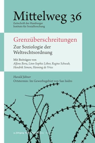 Grenzüberschreitungen. Zur Soziologie der Weltrechtsordnung: Mittelweg 36, Heft 3 Juni/Juli 2024 Grenzüberschreitungen. Zur Soziologie der Weltrechtsordnung: Mittelweg 36, Heft 3 Juni/Juli 2024 von Hamburger Edition