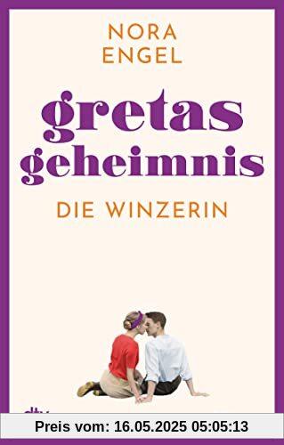 Gretas Geheimnis: Roman – Die Winzerin-Reihe 2 | Zwischen Tradition und Emanzipation – ›Die Winzerin‹ geht neue Wege
