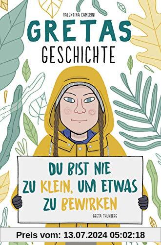 Gretas Geschichte: Du bist nie zu klein, um etwas zu bewirken (Greta Thunberg)
