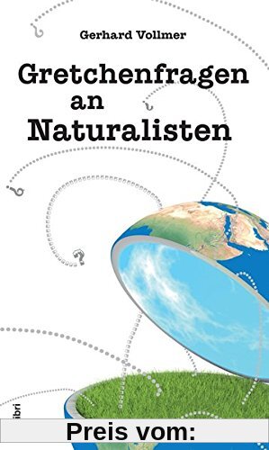 Gretchenfragen an Naturalisten