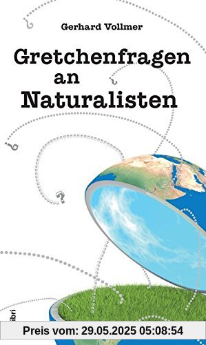 Gretchenfragen an Naturalisten