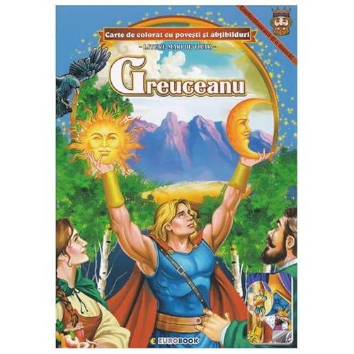 Greuceanu. Carte De Colorat Cu Povesti Si Abtibilduri Greuceanu. Carte De Colorat Cu Povesti Si Abtibilduri von Eurobook