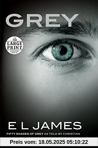 Grey: Fifty Shades of Grey as Told by Christian (Random House Large Print)