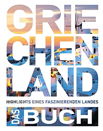 KUNTH Griechenland. Das Buch: Highlights eines faszinierenden Landes (KUNTH Das Buch) von Kunth GmbH & Co. KG