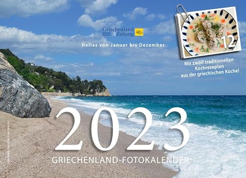 Griechenland-Foto-Kalender 2023: Hellas von Januar bis Dezember in Bildern und Rezepten