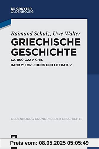 Griechische Geschichte ca. 800-322 v. Chr.: Band 2: Forschung und Literatur (Oldenbourg Grundriss der Geschichte, 50/2, Band 50)