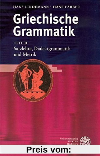 Griechische Grammatik / Satzlehre, Dialektgrammatik und Metrik (Sprachwissenschaftliche Studienbücher)