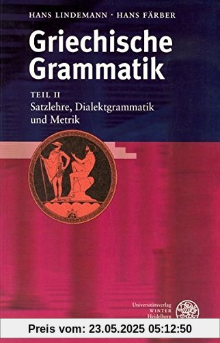 Griechische Grammatik / Satzlehre, Dialektgrammatik und Metrik (Sprachwissenschaftliche Studienbücher)