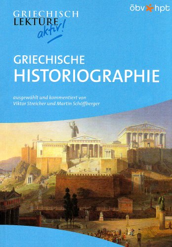Griechisch-Lektüre aktiv. Griechische Historiographie: Klassen 11-13 von Klett