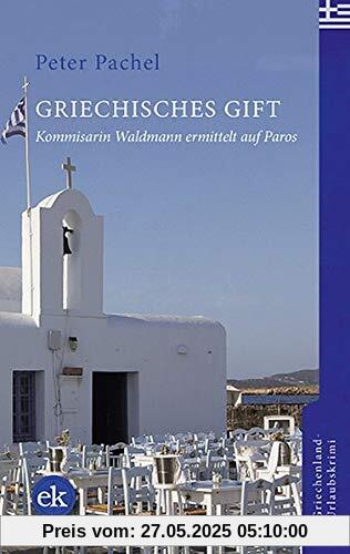 Griechisches Gift: Kommissarin Katharina Waldmann ermittelt auf Paros (Kommissarin Waldmann ermittelt auf Paros)