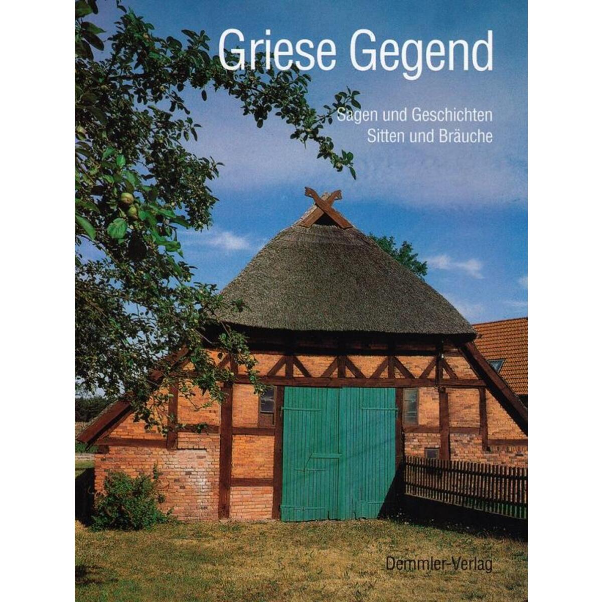 Griese Gegend. Sagen und Geschichten von Demmler Verlag GmbH