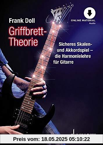 Griffbrett-Theorie: Sicheres Skalen- und Akkordspiel - die Harmonielehre für Gitarre. Gitarre. Lehrbuch mit Online-Audiodatei. (Schott Pro Line)