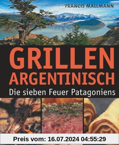 Grillen Argentinisch: Die sieben Feuer Patagoniens