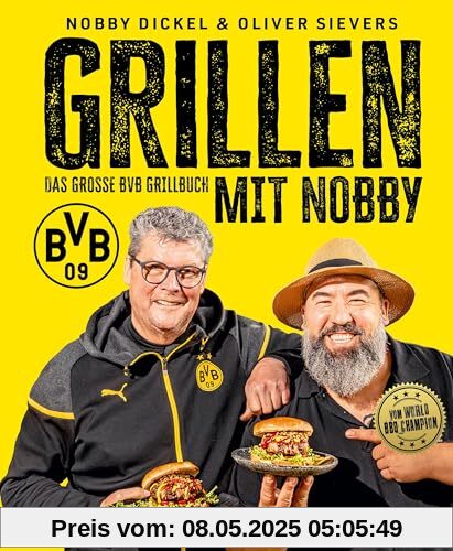 Grillen mit Nobby: Das große BVB Grillbuch: Norbert Dickel und Grillweltmeister Oliver Sievers: 100 % offizielles BVB-Produkt und ein perfektes Borussia Dortmund Fan-Geschenk Grillen mit Nobby: Das große BVB Grillbuch: Norbert Dickel und Grillweltmeister Oliver Sievers: 100 % offizielles BVB-Produkt und ein perfektes Borussia Dortmund Fan-Geschenk