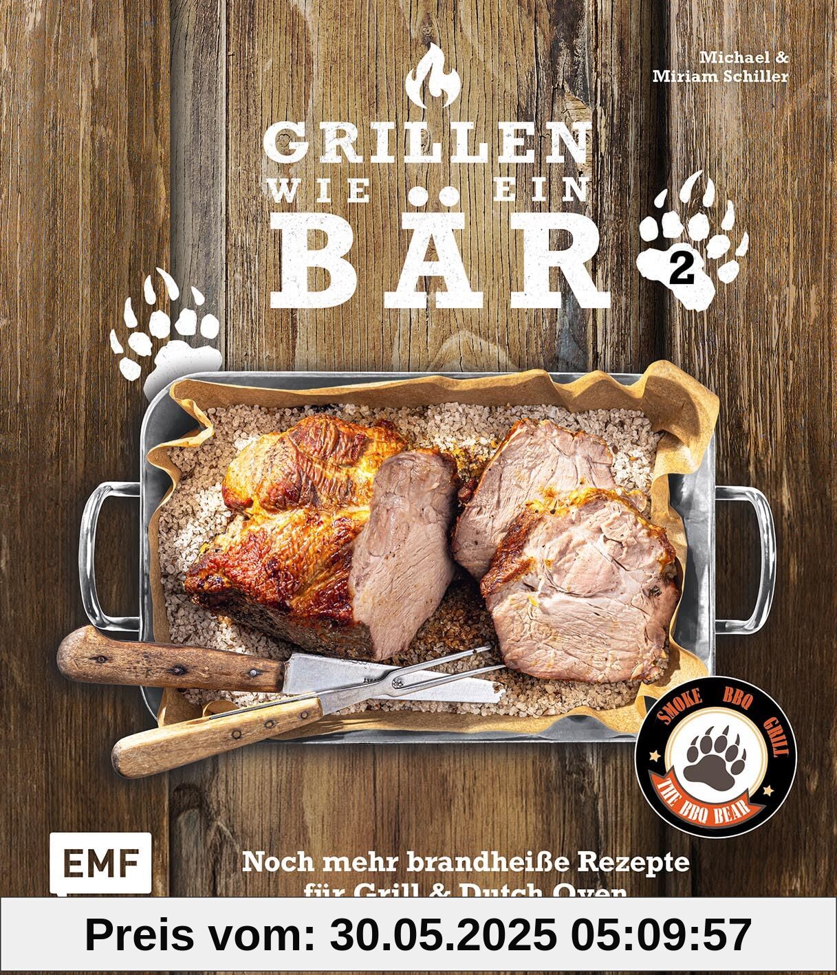 Grillen wie ein Bär 2: Noch mehr brandheiße Rezepte für Grill & Dutch Oven