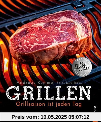 Grillen: Grillsaison ist jeden Tag. Alles, was zum Grillen gehört: Gemüse, Fleisch und Fisch richtig einheizen! Das Grill-Buch verrät die Tricks für Gas- und Kohlegrill.