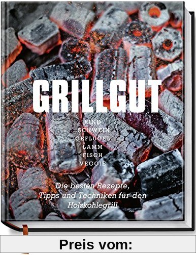 Grillgut - Die besten Rezepte, Tipps und Techniken für den Holzkohlegrill (Kochbücher von Angelo Menta)