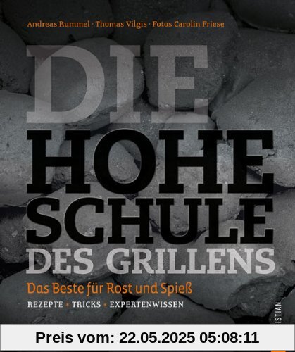 Grillkochbuch: Das Beste für Rost und Spieß. Rezepte - Tricks - Expertenwissen in der Hohen Schule des Grillens. Mit Grill-Rezepten für das perfekte Steak, knackiges Gemüse, Fisch oder Zuckerwatte