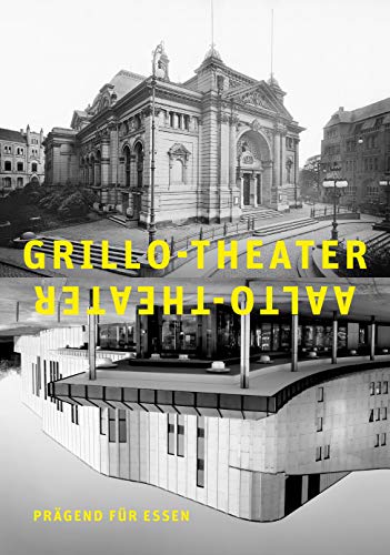 Grillo-Theater, Aalto-Theater - prägend für Essen von KLARTEXT