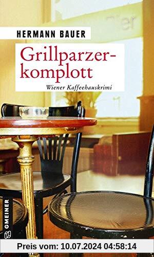 Grillparzerkomplott: Wiener Kaffeehauskrimi (Chefober Leopold W. Hofer)