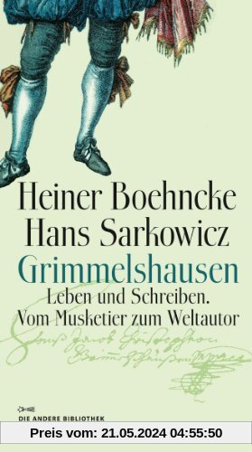 Grimmelshausen: Leben und Schreiben. Vom Musketier zum Weltautor