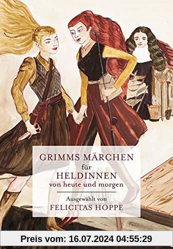 Grimms Märchen für Heldinnen von heute und morgen