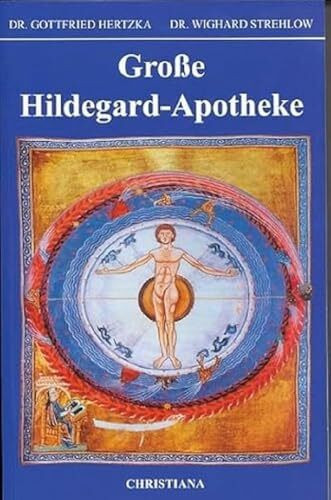 Gro�e Hildegard-Apotheke: Die Medizin der hl. Hildegard von Bingen