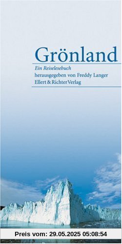 Grönland. Ein Reiselesebuch Grönland. Ein Reiselesebuch