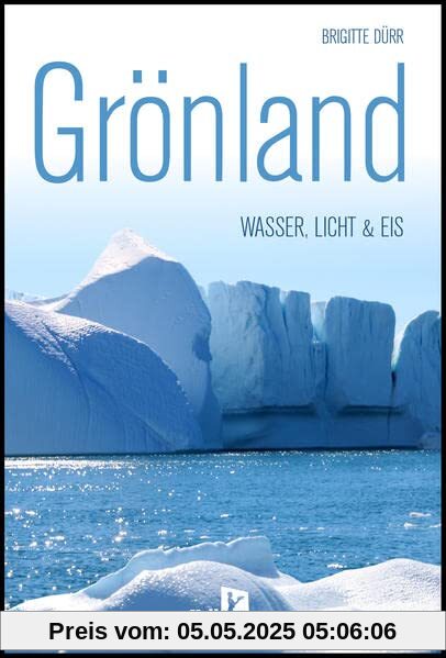 Grönland: WASSER, LICHT & EIS Grönland: WASSER, LICHT & EIS