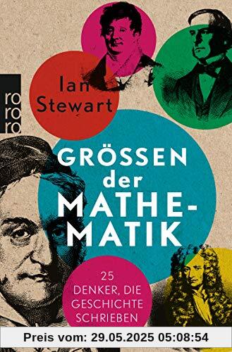 Größen der Mathematik: 25 Denker, die Geschichte schrieben