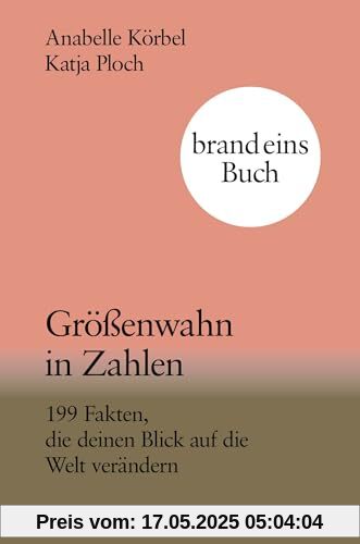 Größenwahn in Zahlen: 199 Fakten, die deinen Blick auf die Welt verändern