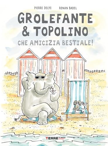 Grolefante & Topolino. Che amicizia bestiale!