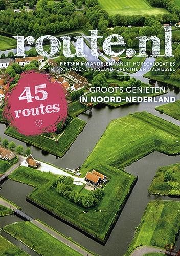 Groots Genieten in Noord-Nederland: 45 routes: fietsen en wandelen vanuit horecalocaties in Groningen, Friesland, Drenthe en Overijssel (Route.nl pocket) von Falkplan
