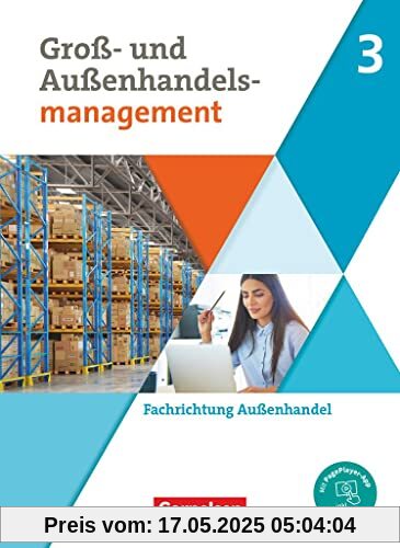 Groß- und Außenhandel - Kaufleute im Groß- und Außenhandelsmanagement - Band 3: Fachrichtung Außenhandel - Fachkunde Groß- und Außenhandel - Kaufleute im Groß- und Außenhandelsmanagement - Band 3: Fachrichtung Außenhandel - Fachkunde