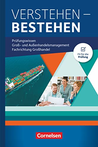 Kaufleute im Groß- und Außenhandelsmanagement - Ausgabe 2020 - Jahrgangsübergreifend: Verstehen - Bestehen: Prüfungswissen Groß- und Außenhandel von Cornelsen Verlag