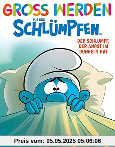 Groß werden mit den Schlümpfen: Der Schlumpf, der Angst im Dunkeln hat