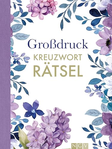 Großdruck-Kreuzworträtsel: Schön gestaltet und superknifflig. Rätselbuch für Erwachsene | Geschenkidee (Blütenträume-Rätsel) von Naumann & Goebel Verlagsgesellschaft mbH