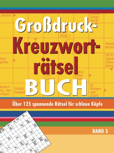 Großdruck-Kreuzworträtselbuch Band 3: Über 125 spannende Rätsel für schlaue Köpfe von Komet Verlag