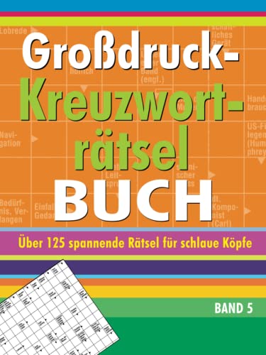 Großdruck-Kreuzworträtselbuch Band 5: Über 125 spannende Rätsel für schlaue Köpfe Großdruck-Kreuzworträtselbuch Band 5: Über 125 spannende Rätsel für schlaue Köpfe von Komet Verlag