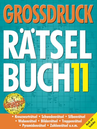 Großdruck Rätselbuch 11: Extragroße Schrift, Bunte Mischung Rätselarten, Gehirntraining & Senioren-Freundlich Großdruck Rätselbuch 11: Extragroße Schrift, Bunte Mischung Rätselarten, Gehirntraining & Senioren-Freundlich