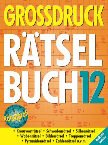 Großdruck Rätselbuch 12: Extragroße Schrift, Bunte Mischung Rätselarten, Gehirntraining & Senioren-Freundlich Großdruck Rätselbuch 12: Extragroße Schrift, Bunte Mischung Rätselarten, Gehirntraining & Senioren-Freundlich