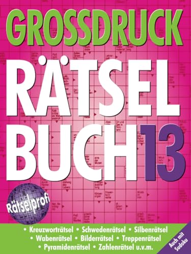 Großdruck Rätselbuch 13: Extragroße Schrift, Bunte Mischung Rätselarten, Gehirntraining & Senioren-Freundlich Großdruck Rätselbuch 13: Extragroße Schrift, Bunte Mischung Rätselarten, Gehirntraining & Senioren-Freundlich