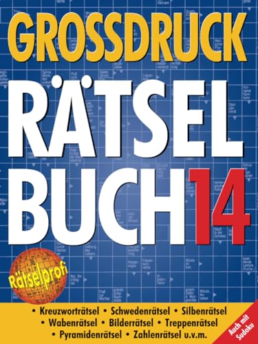 Großdruck Rätselbuch 14: Extragroße Schrift, Bunte Mischung Rätselarten, Gehirntraining & Senioren-Freundlich Großdruck Rätselbuch 14: Extragroße Schrift, Bunte Mischung Rätselarten, Gehirntraining & Senioren-Freundlich