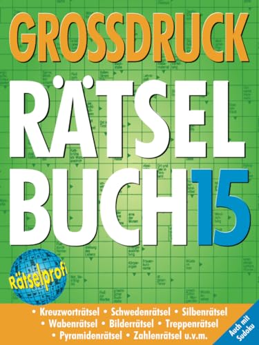 Großdruck Rätselbuch 15: Extragroße Schrift, Bunte Mischung Rätselarten, Gehirntraining & Senioren-Freundlich Großdruck Rätselbuch 15: Extragroße Schrift, Bunte Mischung Rätselarten, Gehirntraining & Senioren-Freundlich